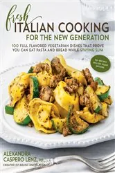 Book cover of Fresh Italian Cooking for the New Generation by Alexandra Caspero