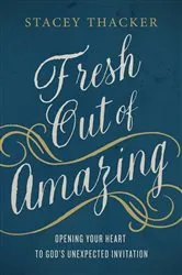 Book cover of Fresh Out of Amazing by Stacey Thacker