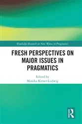 Book cover of Fresh Perspectives on Major Issues in Pragmatics by Monika Kirner-Ludwig