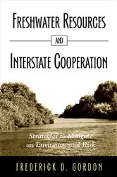 Book cover of Freshwater Resources and Interstate Cooperation by Frederick D. Gordon