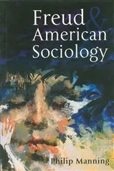 Book cover of Freud and American Sociology by Philip Manning