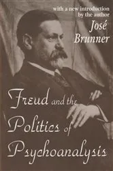 Book cover of Freud and the Politics of Psychoanalysis by Jose Brunner