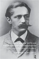 Book cover of Freud's Schreber Between Psychiatry and Psychoanalysis by Thomas Dalzell