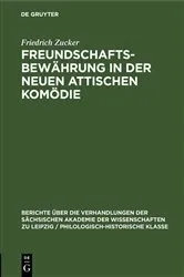 Book cover of Freundschaftsbewährung in der neuen attischen Komödie by Friedrich Zucker