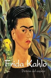Book cover of Frida Kahlo - Detrás del espejo by Gerry Souter