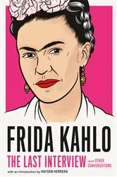 Book cover of Frida Kahlo: The Last Interview by Frida Kahlo
