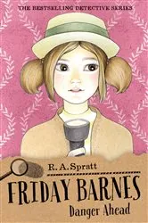 Book cover of Friday Barnes 6: Danger Ahead by R.A. Spratt