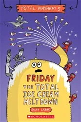 Book cover of Friday – The Total Ice Cream Meltdown (Total Mayhem #5) by Ralph Lazar