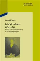 Book cover of Friedrich Gentz 1764–1832 by Raphaël Cahen