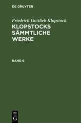 Book cover of Friedrich Gottlieb Klopstock: Klopstocks sämmtliche Werke. Band 6 by Friedrich Gottlieb Klopstock