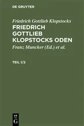 Book cover of Friedrich Gottlieb Klopstocks: Friedrich Gottlieb Klopstocks Oden. Teil 1/2 by Franz Muncker
