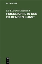 Book cover of Friedrich II. in der bildenden Kunst by Emil Du Bois-Reymond
