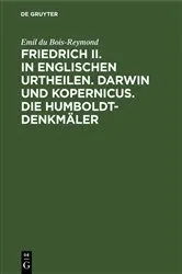 Book cover of Friedrich II. in englischen Urtheilen. Darwin und Kopernicus. Die Humboldt-Denkmäler by Unknown