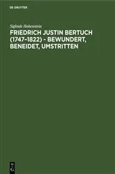 Book cover of Friedrich Justin Bertuch (1747–1822) - bewundert, beneidet, umstritten by Siglinde Hohenstein