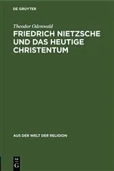 Book cover of Friedrich Nietzsche und das heutige Christentum by Theodor Odenwald