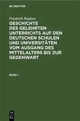 Book cover of Friedrich Paulsen: Geschichte des gelehrten Unterrichts auf den deutschen Schulen und Universitäten vom Ausgang des Mittelalters bis zur Gegenwart. Band 1 (3rd ed.) by Friedrich Paulsen