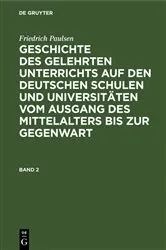 Book cover of Friedrich Paulsen: Geschichte des gelehrten Unterrichts auf den deutschen Schulen und Universitäten vom Ausgang des Mittelalters bis zur Gegenwart. Band 2 (3rd ed.) by Friedrich Paulsen