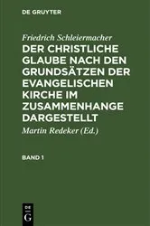 Book cover of Friedrich Schleiermacher: Der christliche Glaube nach den Grundsätzen der evangelischen Kirche im Zusammenhange dargestellt. Band 1 (5th ed.) by Martin Redeker