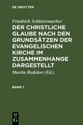 Book cover of Friedrich Schleiermacher: Der christliche Glaube nach den Grundsätzen der evangelischen Kirche im Zusammenhange dargestellt. Band 1 (6th ed.) by Friedrich Schleiermacher