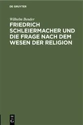 Book cover of Friedrich Schleiermacher und die Frage nach dem Wesen der Religion by Wilhelm Bender