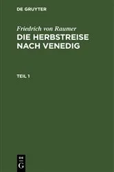 Book cover of Friedrich von Raumer: Die Herbstreise nach Venedig. Teil 1 by Friedrich von Raumer