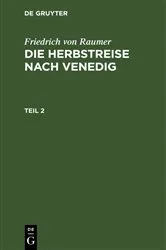 Book cover of Friedrich von Raumer: Die Herbstreise nach Venedig. Teil 2 by Friedrich von Raumer