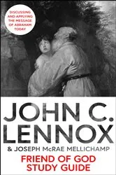 Book cover of Friend of God Study Guide by John C. Lennox
