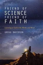 Book cover of Friend of Science, Friend of Faith by Gregg Davidson
