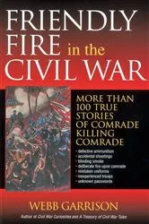 Book cover of Friendly Fire in the Civil War by Webb Garrison