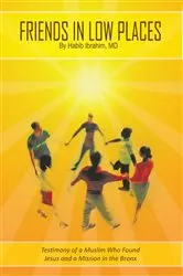 Book cover of Friends in Low Places by Habib Ibrahim MD