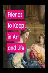 Book cover of Friends to Keep in Art and Life by Nicole Tersigni