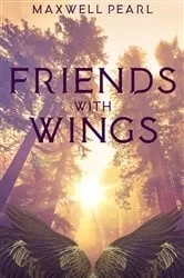 Book cover of Friends With Wings by Pearl, Maxwell,