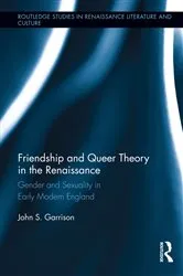 Book cover of Friendship and Queer Theory in the Renaissance by John S. Garrison