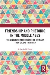Book cover of Friendship and Rhetoric in the Middle Ages by R. Jacob McDonie