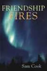 Book cover of Friendship Fires by Sam Cook