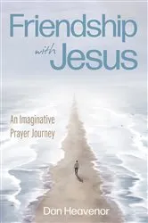 Book cover of Friendship with Jesus by Dan Heavenor