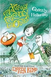 Book cover of Frightfully Friendly Ghosties: Ghostly Holler-Day by Daren King