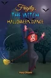 Book cover of Frigity, The Witch: Halloween Dance by Harp Dhami