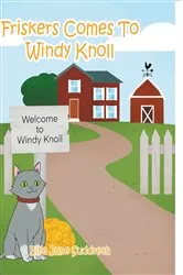 Book cover of Friskers Comes To Windy Knoll by Ellie June Suddreth