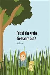 Book cover of Frisst ein Krebs die Haare auf? by Grit Brunner
