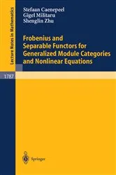 Book cover of Frobenius and Separable Functors for Generalized Module Categories and Nonlinear Equations by Stefaan Caenepeel