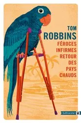 Book cover of Féroces infirmes retour des pays chauds by Tom Robbins