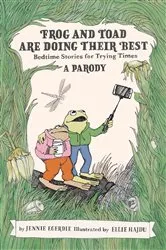 Book cover of Frog and Toad are Doing Their Best [A Parody] by Jennie Egerdie