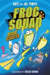 Book cover of Frog Squad 1 Dessert Disaster by Kate and Jol Temple