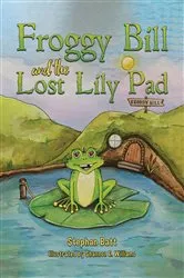 Book cover of Froggy Bill and the Lost Lily Pad by Stephan Batt