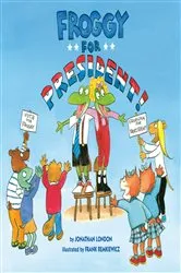 Book cover of Froggy for President! by Jonathan London