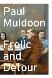Book cover of Frolic and Detour by Paul Muldoon