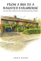 Book cover of From A Bus to A Haunted Farmhouse by Anna Rains