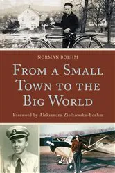Book cover of From a Small Town to the Big World by Norman Boehm