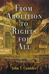 Book cover of From Abolition to Rights for All by John T. Cumbler